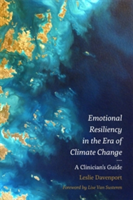 Emotional Resiliency in the Era of Climate Change | Leslie Davenport