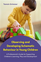 Observing and Developing Schematic Behaviour in Young Children | Tamsin Grimmer