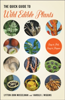 The Quick Guide to Wild Edible Plants | Lytton John Musselman, Harold J. Wiggins