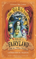 The Girl Who Raced Fairyland All the Way Home | Catherynne M. Valente