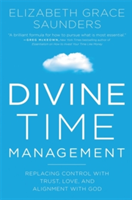 Divine Time Management | Elizabeth Grace Saunders