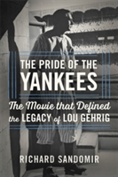 The Pride of the Yankees | Richard Sandomir