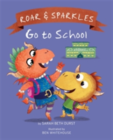 Roar and Sparkles Go to School | Sarah Beth Durst