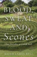 Blood, Sweat and Scones | Keith James Bell