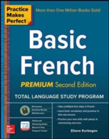 Practice Makes Perfect: Basic French, Premium Second Edition | Eliane Kurbegov