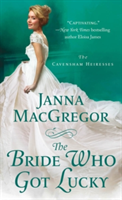 The Bride Who Got Lucky | Janna MacGregor