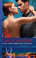 At The Ruthless Billionaire\'s Command | Carole Mortimer