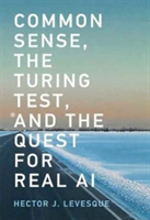 Common Sense, the Turing Test, and the Quest for Real AI | Hector J. Levesque