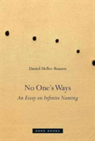 No One`s Ways - An Essay on Infinite Naming | Daniel Heller-Roazen