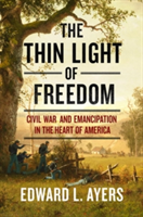 The Thin Light of Freedom | Edward L. Ayers