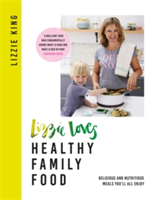 Lizzie Loves Healthy Family Food | Lizzie King