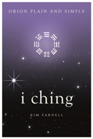 I Ching, Orion Plain and Simple | Kim Farnell