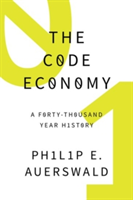 The Code Economy | George Mason University) School of Public Policy Philip E. (Associate Professor and 2013-2014 Presidential Fellow Auerswald