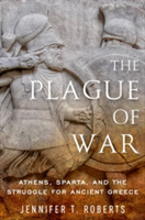 The Plague of War | Jennifer (Professor of Classics and History at the City College of New York and the City University of New York Graduate Center) Roberts