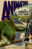 Animating the Science Fiction Imagination | Georgia Institute of Technology) and Communication Media J. P. (Professor in the School of Literature Telotte