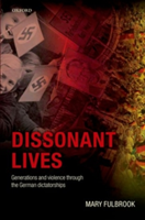 Dissonant Lives | University College London) Mary (Professor of German History Fulbrook