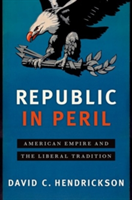 Republic in Peril | Colorado College) David C. (Campbell Professor of History Hendrickson