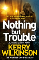 Nothing but Trouble | Kerry Wilkinson