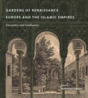 Gardens of Renaissance Europe and the Islamic Empires |