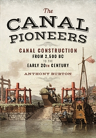 The Canal Pioneers | Anthony Burton