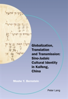 Globalization, Translation and Transmission: Sino-Judaic Cultural Identity in Kaifeng, China | Moshe Y. Bernstein