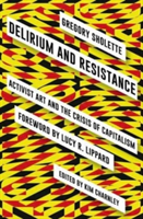 Delirium and Resistance | Gregory Sholette