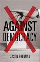 Against Democracy | Jason Brennan