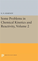 Some Problems in Chemical Kinetics and Reactivity, Volume 2 | Nikolai Nikolaevich Semenov