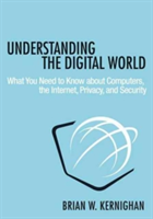 Understanding the Digital World | Brian W. Kernighan