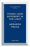 Things Look Different in the Light & Other Stories | Medardo (Author) Fraile, Ali Smith, Fraile, Medardo (Author), Smith, Ali