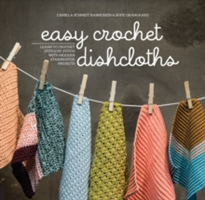 Easy Crochet Dishcloths | Camilla Schmidt Rasmussen, Sofie Grangaard