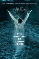 The Half Life of Joshua Jones | Danny Scheinmann