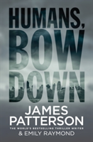 Humans, Bow Down | James Patterson