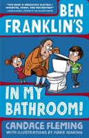 Ben Franklin\'s In My Bathroom! | Candace Fleming