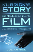 Kubrick\'s Story, Spielberg\'s Film | Julian Rice