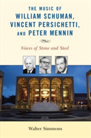 The Music of William Schuman, Vincent Persichetti, and Peter Mennin | Walter Simmons