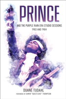 Prince and the Purple Rain Era Studio Sessions | Duane Tudahl