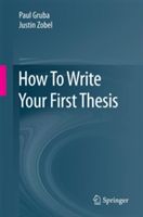 How To Write Your First Thesis | Paul Gruba, Justin Zobel