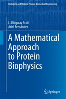 A Mathematical Approach to Protein Biophysics | L. Ridgway Scott, Ariel Fernandez