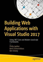 Building Web Applications with Visual Studio 2017 | Philip Japikse, Kevin Grossnicklaus, Kevin Grossnicklaus