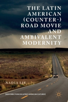 The Latin American (Counter-) Road Movie and Ambivalent Modernity | Nadia Lie
