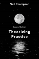 Theorizing Practice | Neil Thompson