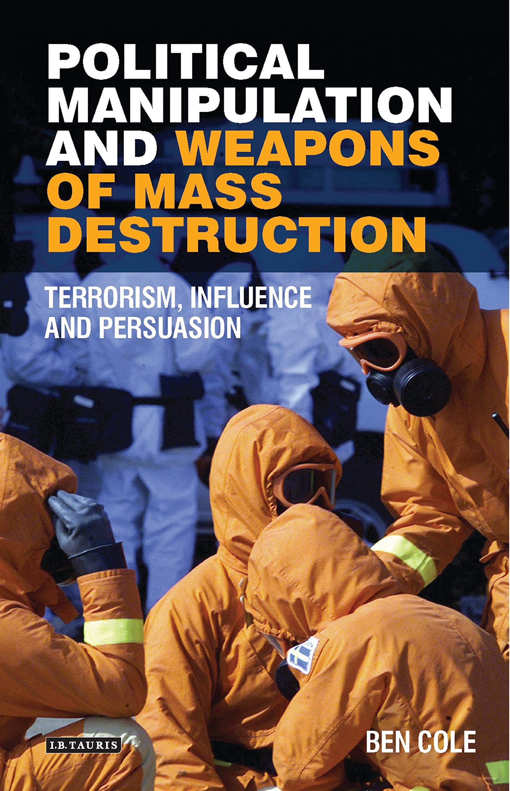 Political Manipulation and Weapons of Mass Destruction | Ben Cole