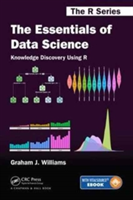 The Essentials of Data Science: Knowledge Discovery Using R | Australia) Canberra Graham J. (Togaware Pty Ltd Williams