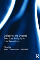 Dialogues and Debates from Late Antiquity to Late Byzantium |