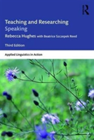 Teaching and Researching Speaking | Rebecca Hughes, Beatrice Szczepek Reed