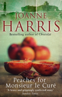 Peaches for Monsieur le Cure (Chocolat 3) | Joanne Harris