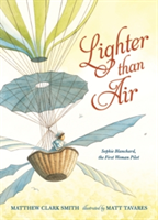 Lighter than Air: Sophie Blanchard, the First Woman Pilot | Matthew Clark Smith