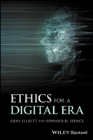 Ethics for a Digital Era | Edward H. Spence, Deni Elliott