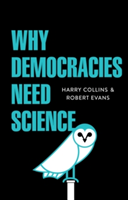 Why Democracies Need Science | Harry Collins, Dr. Robert Evans